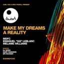 MDFC Ft. Emanuel \'\'GQ\'\' LeBlanc & Melanie Williams - Make My Dreams A Reality (Dr Packer Extended Remix)