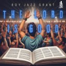 Roy Jazz Grant - The Lord Is Good (Original Mix)