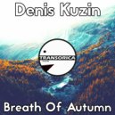 Denis Kuzin - Breath Of Autumn (Original Mix)