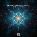 Re-Twin & Threshold Project - The Journey (Original Mix)