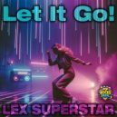 Lex Superstar & Ian Jenner - Let It Go! (feat. Ian Jenner) ()