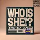 Hushmoney - Who Is She!? (Rob More & Patrick M Remix)