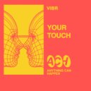 VIBR - Your Touch (Extended Mix)