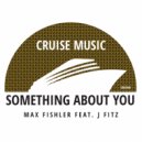 Max Fishler & J Fitz - Something About You (Radio Edit)