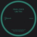 FRAN_CISCO - Like This