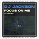 Dj Jackson - Focus On Me (Original Mix)