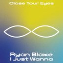 Ryan Blake - I Just Wanna (Original Mix)