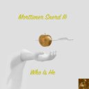 Morttimer Snerd III - Who Is He (TBT DizkoMental Mix)