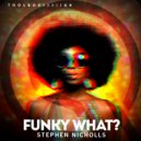 Stephen Nicholls - Funky What? (Edit)