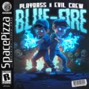Playbass, Evil Crew - Blue Fire (Original Mix)