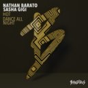 Nathan Barato, Sasha GiGi - Dance All Night (Original Mix)