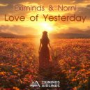 Eximinds, Norni - Love Of Yesterday (Original Mix)