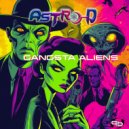 Astro-D - Gangsta Aliens
