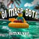 GIMXLVVE - Oi Mase Bota (Super Slowed)
