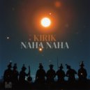 KiRiK - Naha Naha (Original Mix)