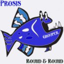 Prosis - Round and Round (Original Mix)