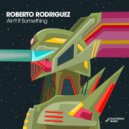 Roberto Rodriguez - Ain't It Something