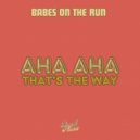 Babes On The Run - Aha Aha (Original Mix)