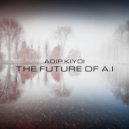 Adip Kiyoi - The Future Of A.I