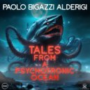 Paolo Bigazzi Alderigi - Tales from a Psychotronic Ocean (Original Mix)