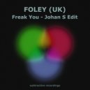 FOLEY (UK) - Freak You (Johan S Edit)