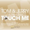 Tom & Jerry, Tom Novy, Jerry Ropero feat. Abigail Bailey - Touch Me (Hady Tarek Remix)