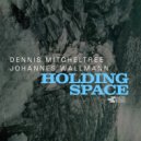 Dennis Mitcheltree & Johannes Wallmann - Later That Year ()