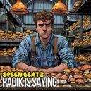 Speen Beatz - Radik Is Saying ()