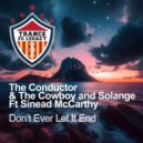 The Conductor & The Cowboy & Solange & Sinead McCarthy - Don\'t Ever Let It End (Extended)