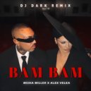 Misha Miller x Alex Velea - BAM BAM (Dj Dark Remix)