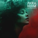PARAFRAME - Mermaids