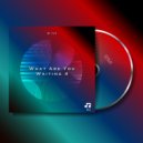 D-tip - What Are You Waiting 4