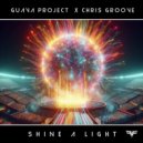 Guava Project & Chris Groove - Shine a Light (Extended Mix)