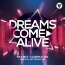 Mar Mak, Clubmasters - Dreams Come Alive (Original Mix)