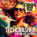 Techcrasher - Show Me How You Move