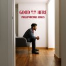 Phillip-Michael Scales - Good to be Here ()