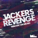 Jackers Revenge - Walkin\' On Music (Original Mix)