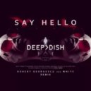 Deep Dish - Say Hello (Robert Georgescu and White Remix)