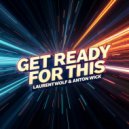Laurent Wolf & Anton Wick - Get Ready For This (Original Extended Mix)