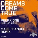 Prefix One Ft. Kay Nueze - Dreams Come True (Mark Francis Remix)