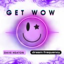 Dave Heaton, Dream Frequency - Get Wow (Original Mix)