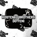 Kostenko Brothers - Do Feni (Original Mix)