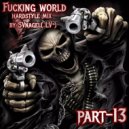 by SVnagel( LV ) - Fucking world part-13 hardstyl ()