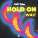 ARIZERA - Hold On Wait (Original Mix)