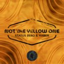 Status Zero, Haber - Not The Yellow One (Original Mix)