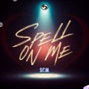 SCM - Spell On Me (New Mix)