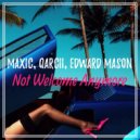 Qarcii, Maxic, EDWARD MASON - Not Welcome Anymore