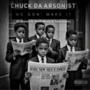 Chuck da Arsonist & Donnie B. GotDaBeats & Tone Jonez - We Gon\' Make It (feat. Donnie B. GotDaBeats & Tone Jonez) ()