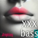 Xxx bass - ...All Night Long (Original Mix)