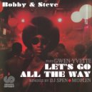 Bobby & Steve Ft. Gwen Yvette - Let's Go All The Way
